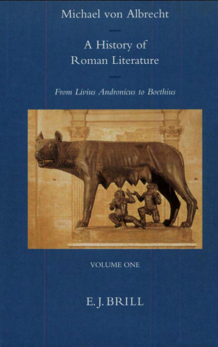 A History of Roman Literature: From Livius Andronicus to Boethius : With Special Regard to Its Influence on World Literature (Mnemosyne, Bibliotheca Classica Batava Supplementum)