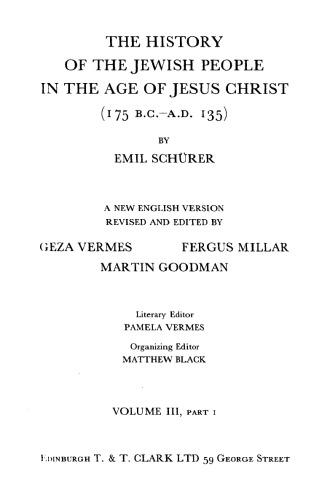 The History of the Jewish People in the Age of Jesus Christ (175 B.C.-A.D. 135) Vol. 3, Part 1