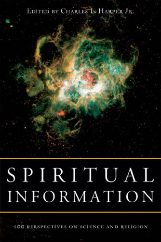 Spiritual Information: 100 Perspectives on Science and Religion