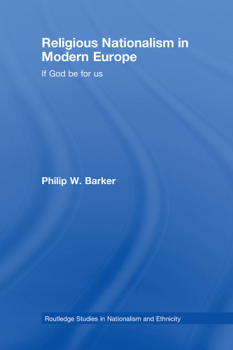 Religious Nationalism in Modern Europe: If God Be For Us (Routledge Studies in Nationalism and Ethnicity)