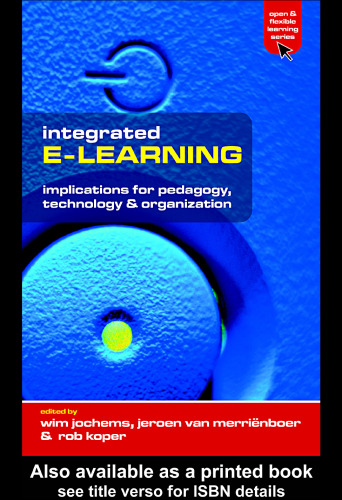 Integrated E-Learning: Implications for Pedagogy, Technology and Organization (Open and Flexible Learning)