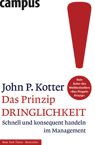 Das Prinzip Dringlichkeit: Schnell und konsequent handeln im Management