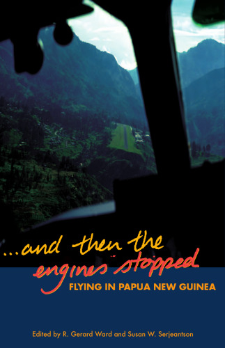 And Then the Engines Stopped: Flying in Papua New Guinea