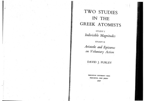 Two Studies in the Greek Atomists: I. Indivisible Magnitudes. II. Aristotle and Epicurus on Voluntary Action