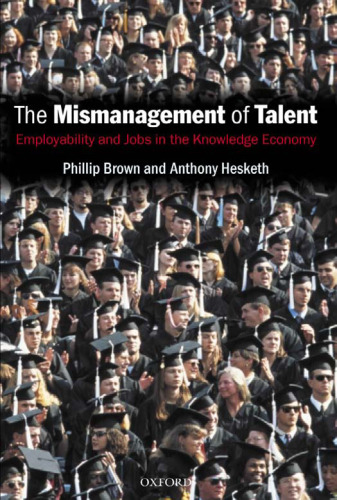 The Mismanagement of Talent: Employability and Jobs in the Knowledge Economy