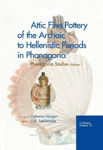 Attic Fine Pottery of the Archaic to Hellenistic Periods in Phanagoria (Colloquia Pontica)