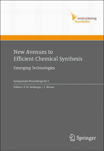 New Avenues to Efficient Chemical Synthesis: Emerging Technologies (Ernst Schering Foundation Symposium Proceedings)