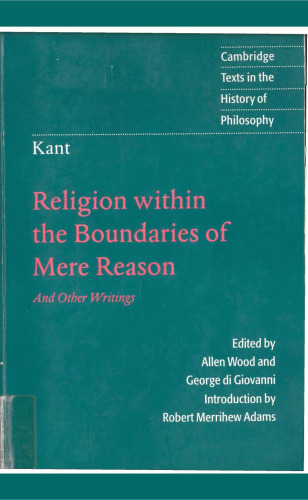 Religion within the Boundaries of Mere Reason: And Other Writings