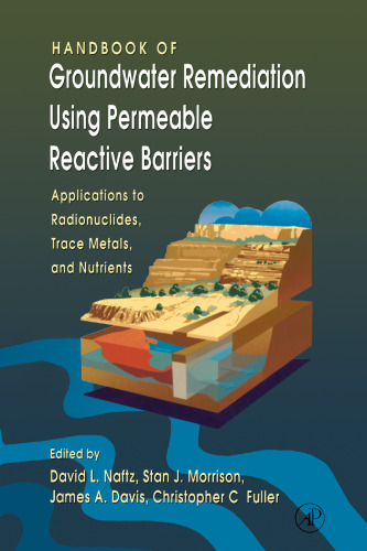 Handbook of Groundwater Remediation using Permeable Reactive Barriers: Applications to Radionuclides, Trace Metals, and Nutrients