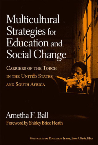 Multicultural Strategies for Education And Social Change: Carriers of the Torch in the United States And South Africa (Multicultural Education (Paper))