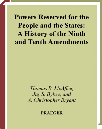 Powers Reserved for the People and the States: A History of the Ninth and Tenth Amendments (Reference Guides to the United States Constitution)