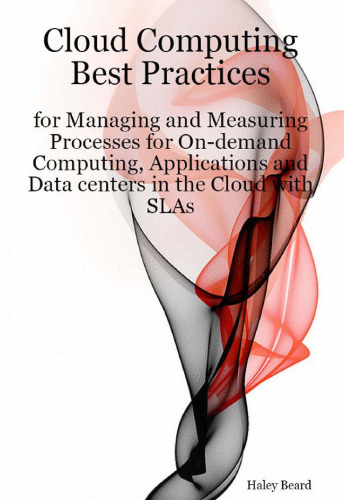 Cloud Computing Best Practices for Managing and Measuring Processes for On-demand Computing, Applications and Data centers in the Cloud with SLAs