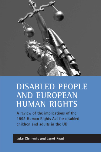 Disabled People and European Human Rights: A Review of the Implications of the 1998 Human Rights Act for Disabled Children and Adults in the Uk