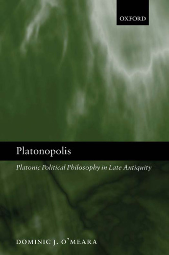 Platonopolis: Platonic Political Philosophy in Late Antiquity