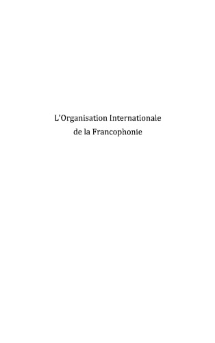 L'Organisation internationale de la francophonie : L'institution internationale du XXIe siecle