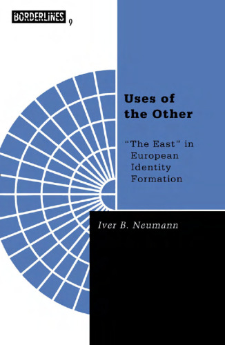 Uses Of The Other: 'The East' in European Identity Formation (Borderlines series)