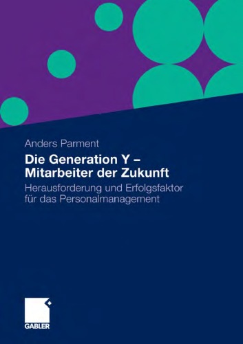 Die Generation Y - Mitarbeiter der Zukunft: Herausforderung und Erfolgsfaktor fur das Personalmanagement