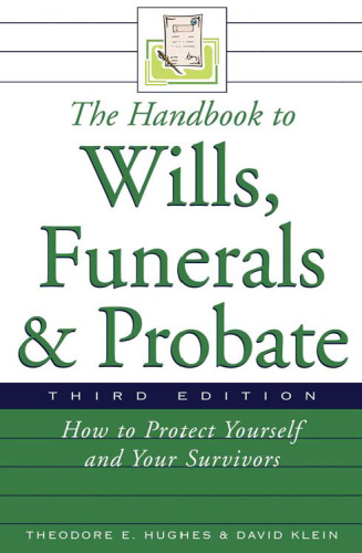 The Handbook to Wills, Funerals, and Probate: How to Protect Yourself and Your Survivors