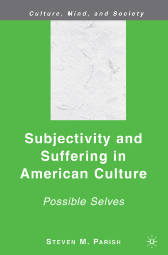 Subjectivity and Suffering in American Culture: Possible Selves (Culture, Mind and Society)