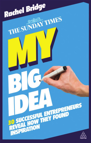 My Big Idea: 30 Successful Entrepreneurs Reveal How They Found Inspiration (The Sunday Times)