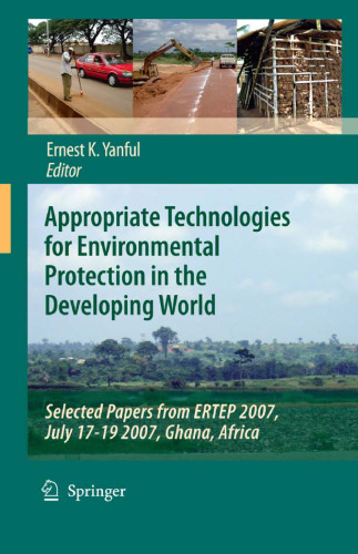 Appropriate Technologies for Environmental Protection in the Developing World: Selected Papers from ERTEP 2007, July 17-19 2007, Ghana, Africa