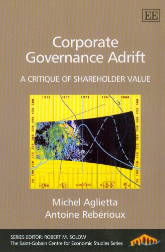 Corporate Governance Adrift: A Critique Of Shareholder Value (Saint-Gobain Centre for Economic Studies)