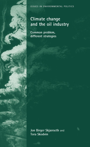 Climate Change and the Oil Industry: Common Problems, Different Strategies (Issues in Environmental Politics)