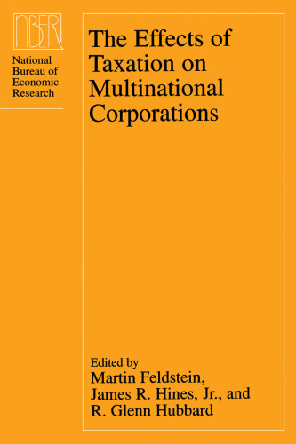 The Effects of Taxation on Multinational Corporations (National Bureau of Economic Research Project Report)