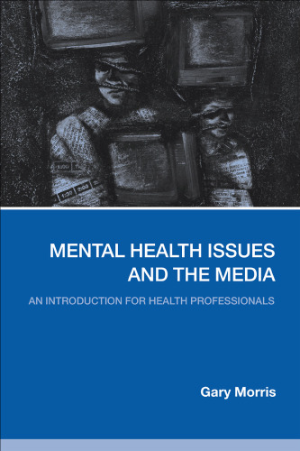 Mental Health Issues And The Media: An Introduction For Health Professionals