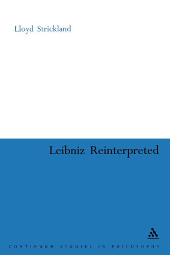 Leibniz Reinterpreted (Continuum Studies in Philosophy)