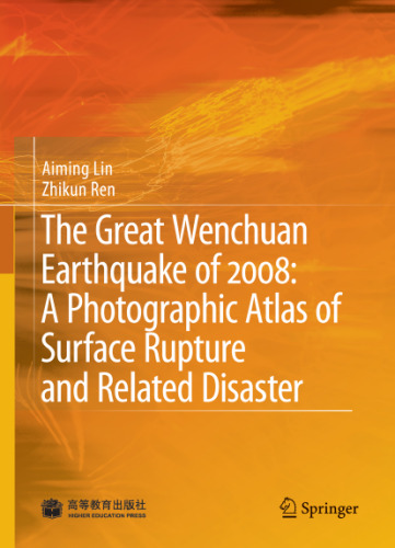 The Great Wenchuan Earthquake of 2008: A Photographic Atlas of Surface Rupture and Related Disaster