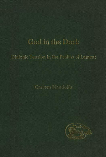 God in the Dock: Dialogic Tension in the Psalms of Lament (JSOT Supplement)