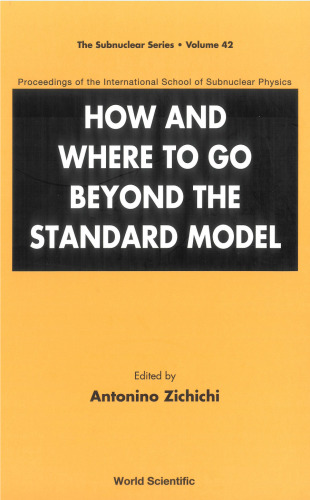 How And Where to Go Beyond the Standard Model (Subnuclear Series)