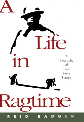 A Life in Ragtime: A Biography of James Reese Europe