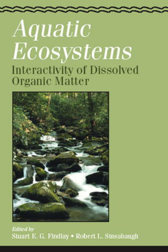 Aquatic Ecosystems: Interactivity of Dissolved Organic Matter (Aquatic Ecology)