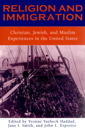 Religion and Immigration: Christian, Jewish, and Muslim Experiences in the United States