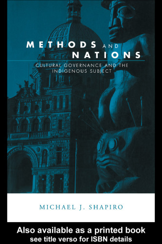 Methods and Nations: Cultural Governance and the Indigenous Subject (Global Horizons)