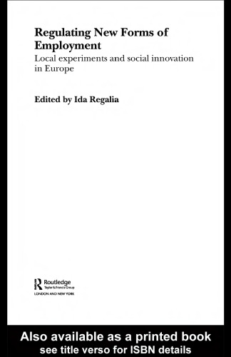 Regulating New Forms of Employment  Local Experiments and Social Innovation in Europe (Routledge Eui Studies in the Political Economy of Welfare)