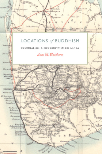 Locations of Buddhism: Colonialism and Modernity in Sri Lanka (Buddhism and Modernity)