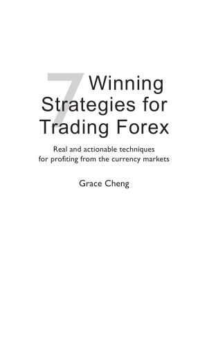 7 Winning Strategies for Trading Forex: Real and Actionable Techniques for Profiting from the Currency Markets