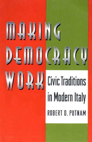 Making Democracy Work: Civic Traditions in Modern Italy