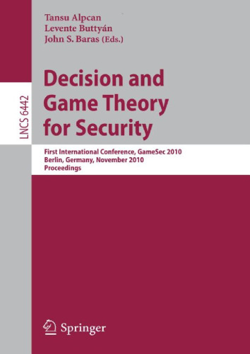 Decision and Game Theory for Security: First International Conference, GameSec 2010, Berlin, Germany, November 22-23, 2010. Proceedings