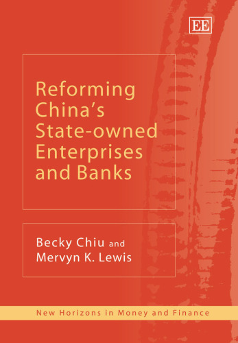 Reforming China's State-Owned Enterprises And Banks (New Horizons In Money And Finance)