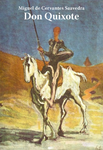 Leben und Taten des Scharfsinnigen Edlen Don Quixote von la Mancha.