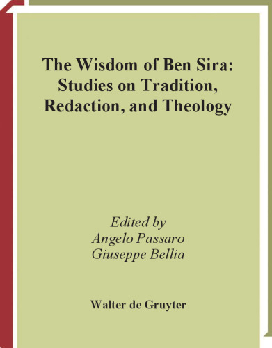 The Wisdom of Ben Sira: Studies on Tradition, Redaction, and Theology (Deuterocanonical and Cognate Literature Studies)