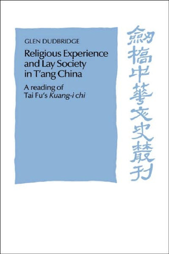 Religious Experience and Lay Society in T'ang China: A Reading of Tai Fu's 'Kuang-i chi'