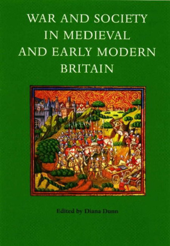 War and Society in Medieval and Early Modern Britain