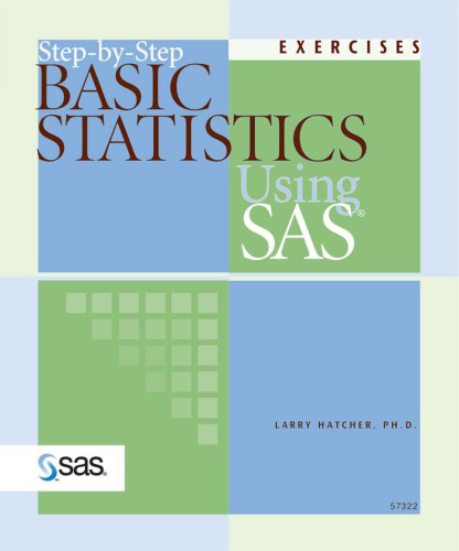 Step-By-Step Basic Statistics Using SAS: Exercises