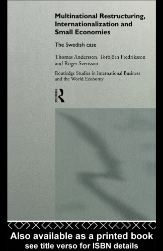 Multinational Restructuring, Internationalization and Small Economies: The Swedish Case (Routledge Studies in International Business and the World Economy, 2)