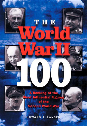 The World War II - 100: A Ranking of the Most Influential Figures of the Second World War